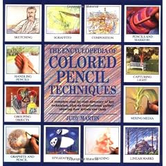 Encyclopedia Of Colored Pencil Techniques: A Comprehensive Step-By-Step Directory Of Key Techniques, With an Inspirational Galley Showing How