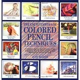 Encyclopedia of Colored Pencil Techniques: A Comprehensive Step-by-step Directory of Key Techniques, with an Inspirational Galley Showing How ~ Judy Martin