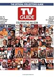 TV Guide The Official Collectors Guide: Celebrating An Icon