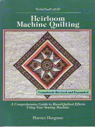 heirloom machine quilting a comprehensive guide to handquilted effects using your sewing machine