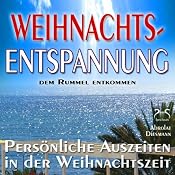 H&ouml;rbuch Weihnachts-Entspannung: dem Rummel entkommen, persönliche Auszeiten in der Weihnachtszeit
