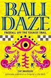 Bali Daze -- Freefall off the Tourist Trail