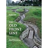 the old front line the centenary of the western front in pictures