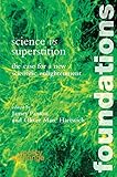 Science vs superstition : the case for a new scientific enlightenment