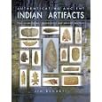 Authenticating Ancient Indian Artifacts: How to Recognize Reproduction and Altered... by  Jim Bennett