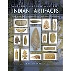 Authenticating Ancient Indian Artifacts: How to Recognize Reproduction and Altered... by Jim Bennett