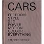 Cars: Freedom, Style, Sex, Power, Motion, Colour, Everything