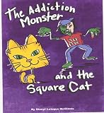 The Addiction Monster and the Square Cat