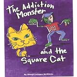 The Addiction Monster and the Square Cat