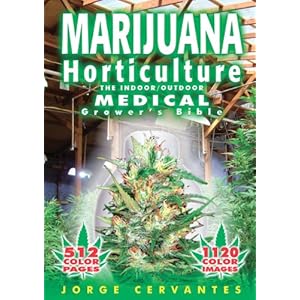 Marijuana Horticulture: The Indoor/Outdoor Medical Grower's Bible
