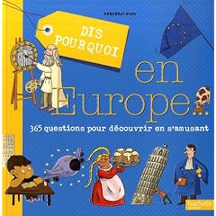 Dis pourquoi en Europe : 365 questions pour d�couvrir en s'amusant