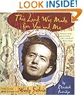This Land Was Made for You and Me: The Life and  Songs of Woody Guthrie (Golden Kite Awards)