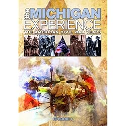 The Michigan Experience: The American Civil War Years