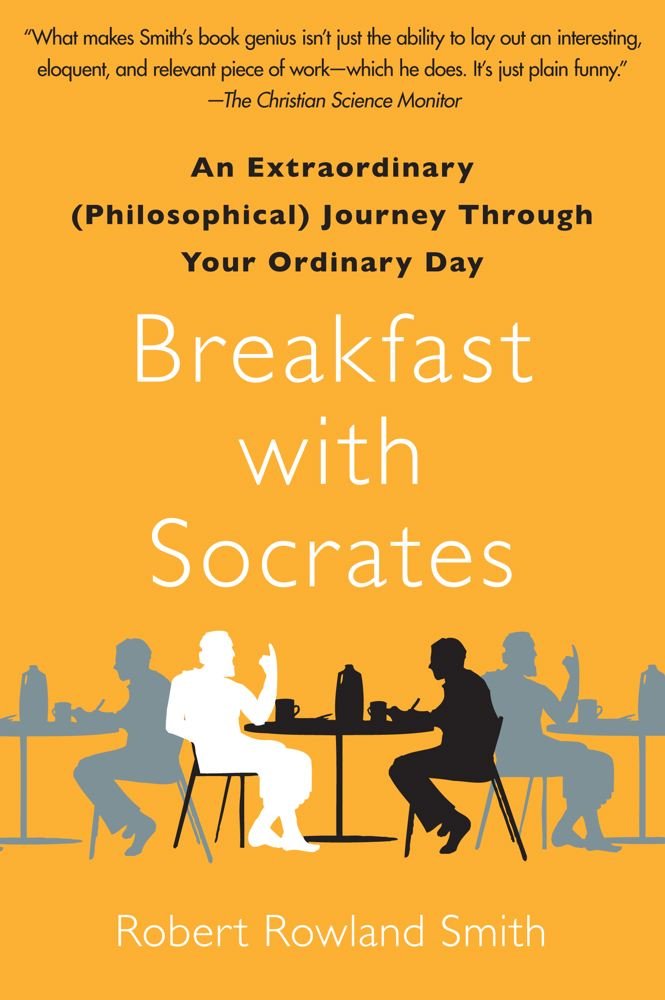 An Extraordinary (Philosophical) Journey Through Your Ordinary Day - Robert Rowland Smith