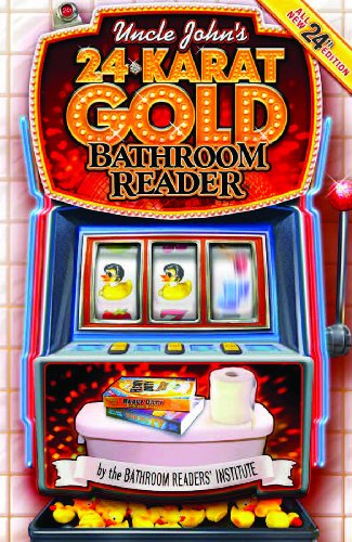 Uncle John's 24-Karat Gold Bathroom Reader (Uncle John's Bathroom Reader)