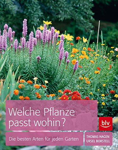 Welche Pflanze passt wohin?: Die besten Arten für den Garten (German Edition)