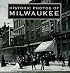 Historic Photos of Milwaukee (Historic Photos.) (Historic Photos.)