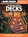 Black & Decker The Complete Guide to Decks: Updated 4th Edition, Includes the Newest Products & Fasteners, Add an Outdoor Kitchen (Black & Decker Complete Guide)