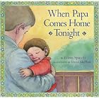 When Papa Comes Home Tonight by Eileen Spinelli and David McPhail