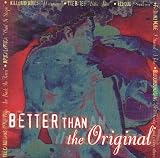 Better Than the Original - Various