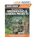 Black & Decker the Complete Guide to Greenhouses and Garden Projects: Greenhouses, Cold Frames, Compost Bins, Garden Carts, Planter Beds, Potting Benches & More (Black & Decker Complete Guide To...)