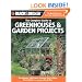 Black & Decker The Complete Guide to Greenhouses & Garden Projects: Greenhouses, Cold Frames, Compost Bins, Trellises, Planting Beds, Potting Benches & More