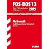 Abschluss-Pr�fungsaufgaben FOS/BOS Bayern; Mathematik FOS/BOS 13 / 2012. Ausbildungsrichtung Nichttechnik, Originalpr�fungen 2005-2011 mit L�sungen