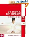 Die Energie der Chakren: Mit Yoga in die 50 plus