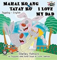 Mahal Ko Ang Tatay Ko I Love My Dad: Tagalog English Bilingual Edition (Tagalog English Bilingual Collection) (Tagalog Edition)