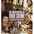 The Encyclopedia of True Crime: The Pick of History's Worst Criminals from Fraudsters and Mobsters... by Charlotte Greig, Paul Roland, Jo Durden Smith, and John Marlowe