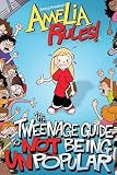 The Tweenage Guide to Not Being Unpopular (Amelia Rules)