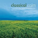 Classical Calm: Relax With Classic Composers Vol.