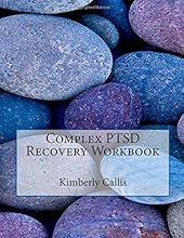 Complex PTSD Recovery Workbook: An Informed Patient's Perspective on Complex PTSD (Stoning Demons) (Volume 6)