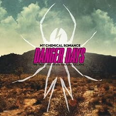 Danger Days: the True Liv