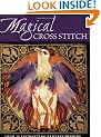 Magical Cross Stitch: Over 25 Enchanting Fantasy Designs