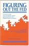 Figuring Out the Fed: Answers to the Most Frequently Asked Questions About the Federal Reserve System
