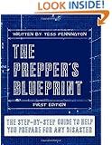 The Prepper's Blueprint: The Step-By-Step Guide To Help You Through Any Disaster