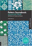 Pattern Sourcebook: Around the World: 250 Patterns for Projects and Designs