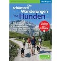 Die sch�nsten Wanderungen mit Hunden: Oberbayern Aktualisierte Neuauflage! Jetzt 36 Touren