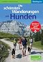 Die sch�nsten Wanderungen mit Hunden: Oberbayern Aktualisierte Neuauflage! Jetzt 36 Touren