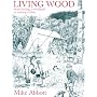 Living Wood: From Buying a Woodland to Making a Chair