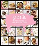 Pork : more than 50 heavenly meals that celebrate the glory of pig, delicious pig