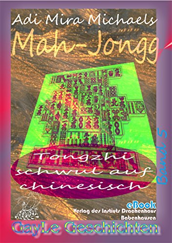 Mah Jongg: Tongzhi - schwul auf chinesisch (GayLe Geschichten) (German Edition)