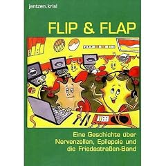 Flip & Flap: Eine Geschichte �ber Nervenzellen, Epilepsie und die Friedastra�en-Band