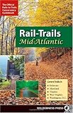 Rail-Trails Mid-Atlantic: Delaware, Maryland, Virginia, Washington DC and West Virginia