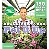 Pot It Up: 150 Fresh Ideas for Beautiful, Easy-to-Grow Containers