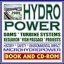 2009 Ultimate Guide to Hydropower, Hydroelectric Power, Dams, Turbine, Safety, Environmental Impact, Fish Passage, Impoundment, Pumped Storage, Diversion, Run-of-River (Ringbound and CD-ROM)