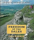 Freedom of the dales : exploring the Yorkshire Dales on foot