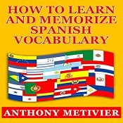 How to Learn and Memorize Spanish Vocabulary | [Anthony Metivier]