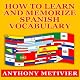 How to Learn and Memorize Spanish Vocabulary